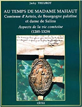 Au temps de Madame Mahaut, Comtesse d'Artois, de Bourgogne palatine et dame de Salins : Aspects de la vie comtoise (1285-1329)